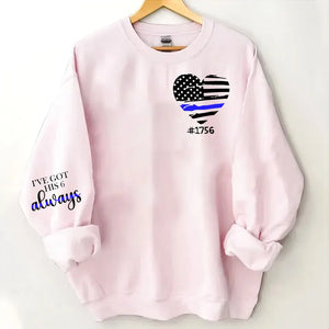 Personalized I've Got His 6 Always US Police Heart Custom ID Sweatshirt Printed QTHN24451