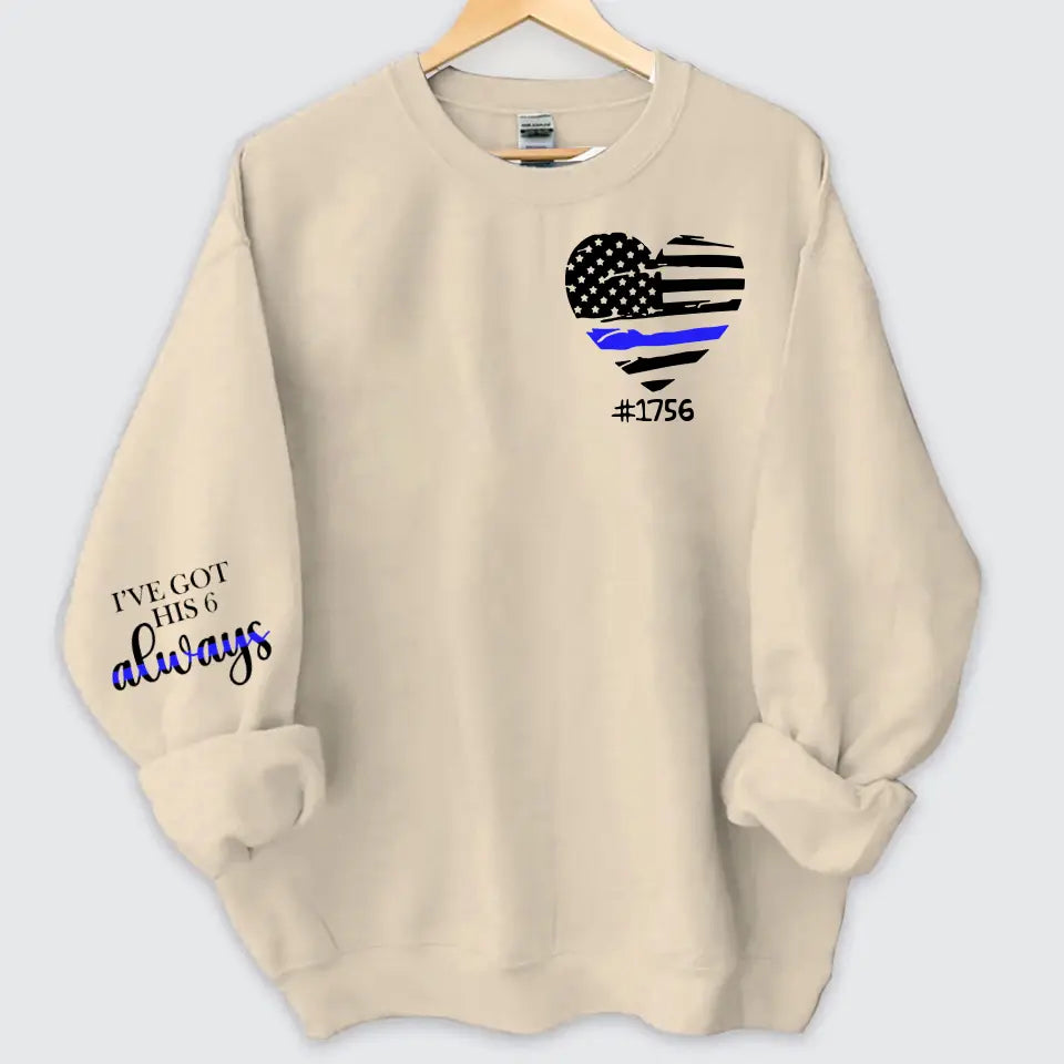 Personalized I've Got His 6 Always US Police Heart Custom ID Sweatshirt Printed QTHN24451