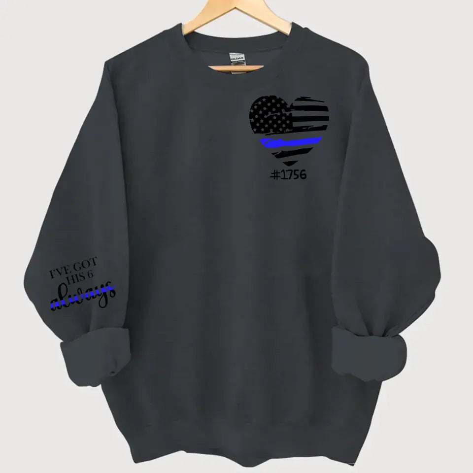 Personalized I've Got His 6 Always US Police Heart Custom ID Sweatshirt Printed QTHN24451