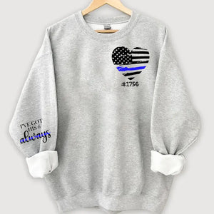 Personalized I've Got His 6 Always US Police Heart Custom ID Sweatshirt Printed QTHN24451