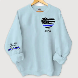 Personalized I've Got His 6 Always US Police Heart Custom ID Sweatshirt Printed QTHN24451