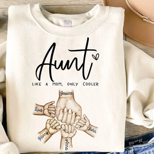 Personalized Aunt Like A Mom Only Cooler Hands with Kid Names Sweatshirt Printed VQ24477