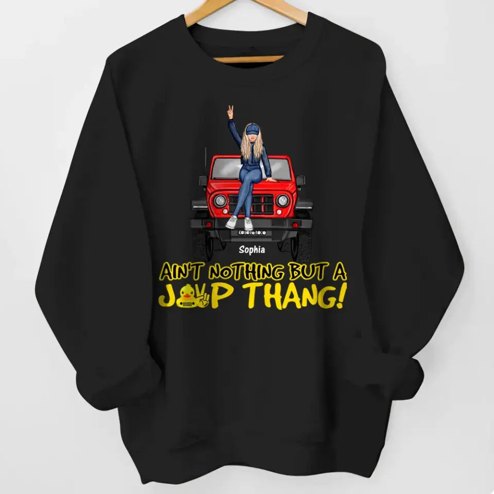 Personalized Ain't Nothing But A Jeep Thang Jeep Girl Sweatshirt Printed HN24553