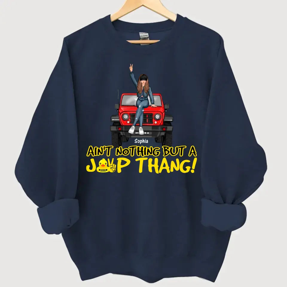 Personalized Ain't Nothing But A Jeep Thang Jeep Girl Sweatshirt Printed HN24553