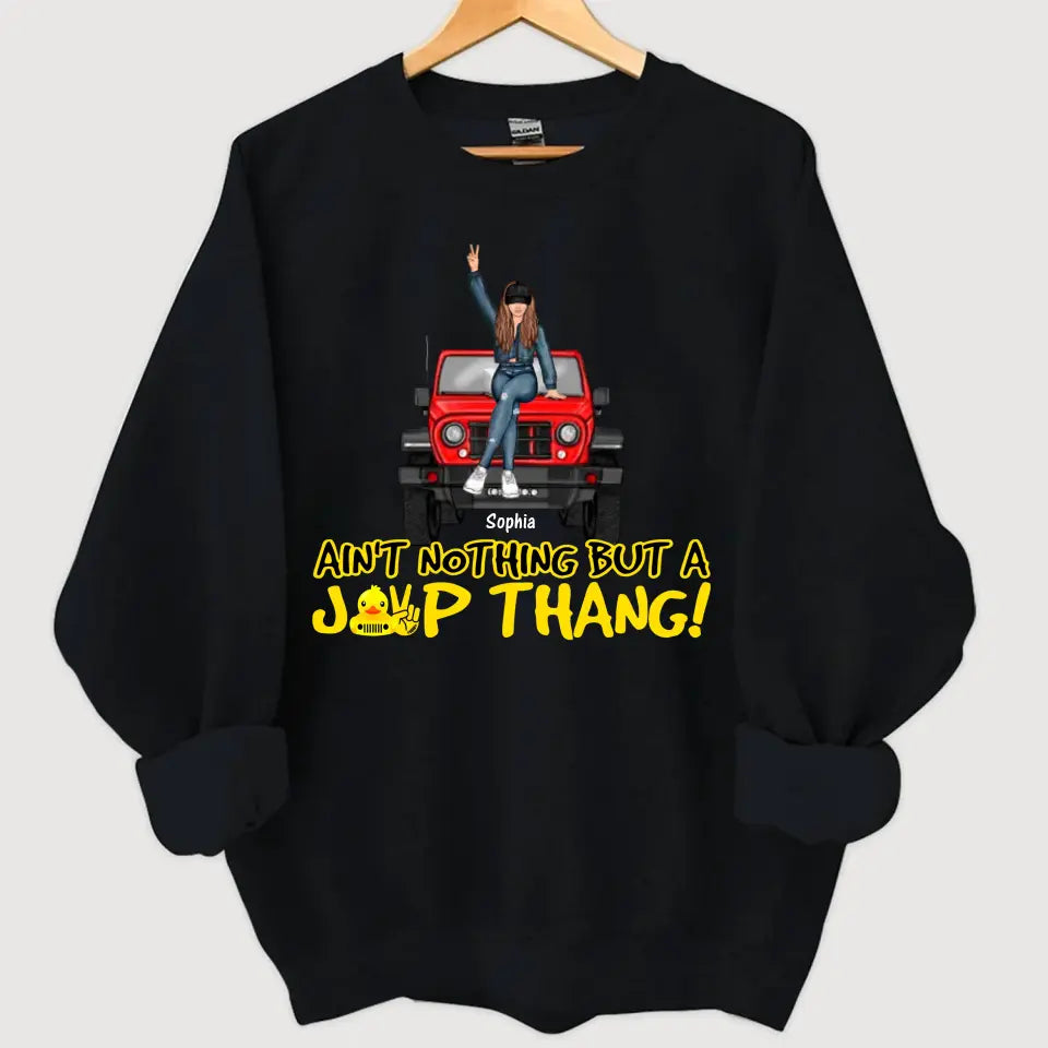 Personalized Ain't Nothing But A Jeep Thang Jeep Girl Sweatshirt Printed HN24553