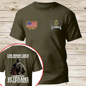Personalized US Veteran Too Many Died Defending Our Country I Support Veterans Before Refugees T-shirt Printed AHKH24525