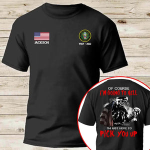 Personalized US Veterans Of Course I'm Going to Hell I'm Just Here To Pick Up You T-shirt Printed QTKH24389
