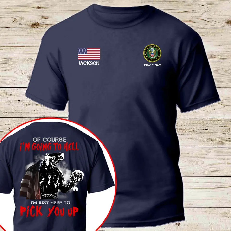 Personalized US Veterans Of Course I'm Going to Hell I'm Just Here To Pick Up You T-shirt Printed QTKH24389