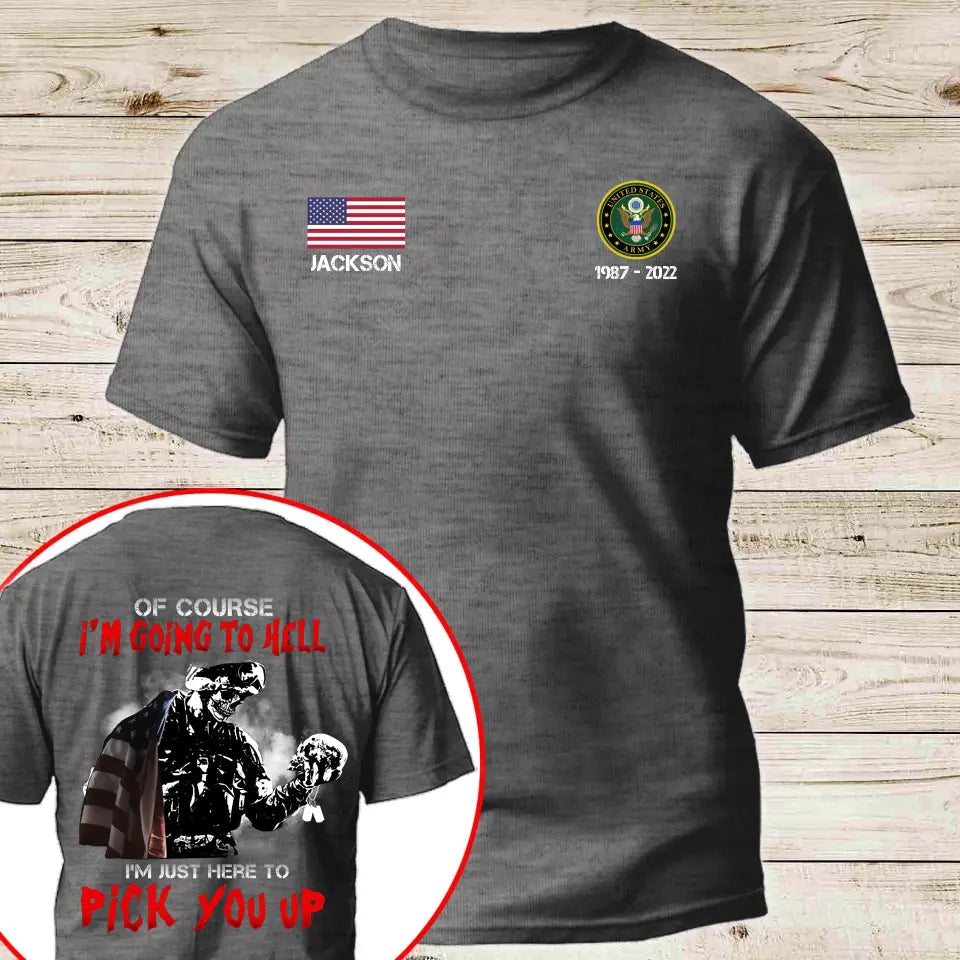 Personalized US Veterans Of Course I'm Going to Hell I'm Just Here To Pick Up You T-shirt Printed QTKH24389