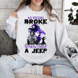Personalized My Broom Broken So Now I Drive A Jeep Jeep Girl Sweatshirt Printed HN24621