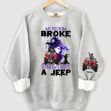 Personalized My Broom Broken So Now I Drive A Jeep Jeep Girl Sweatshirt Printed HN24621