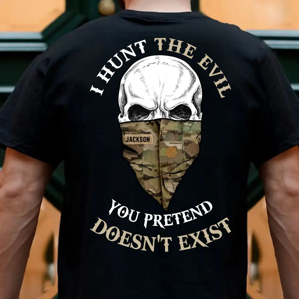 Personalized I Hunt The Evil You Pretend Doesn't Exist US Veteran Rank T-shirt Printed LVA231656