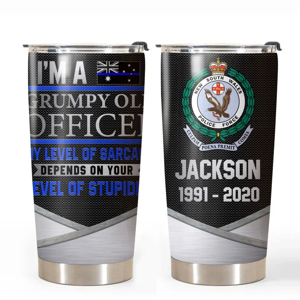 Personalized I'm A Grumpy Old Officer My Level Of Sarcasm Depends On Your Level Of Stupidity Australian Police Logo Tumbler Printed KVH24662