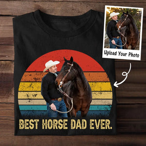 Personalized Upload Your Horse Photo Best Horse Dad Ever T-shirt Printed HN24675