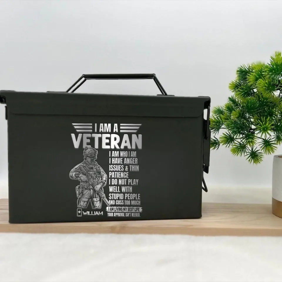 Personalized I Am A Veteran I Am Who I Am I Have Anger Issues & Thin Patience I Do Not Play Well With Stupid People Australian Veteran Ammo Box Printed VQ24722