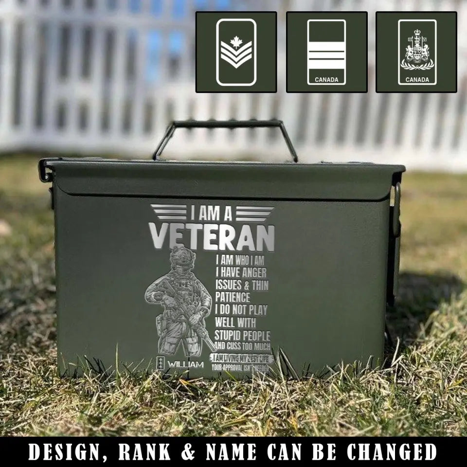 Personalized I Am A Veteran I Am Who I Am I Have Anger Issues & Thin Patience I Do Not Play Well With Stupid People Canadian Veteran Ammo Box Printed VQ24722