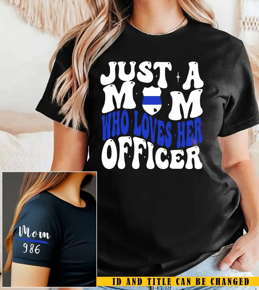 Personalized Just A mom Who Loves Her Officer Custom Police ID Gift for Mom for Woman T-shirt Printed QTKVH24732