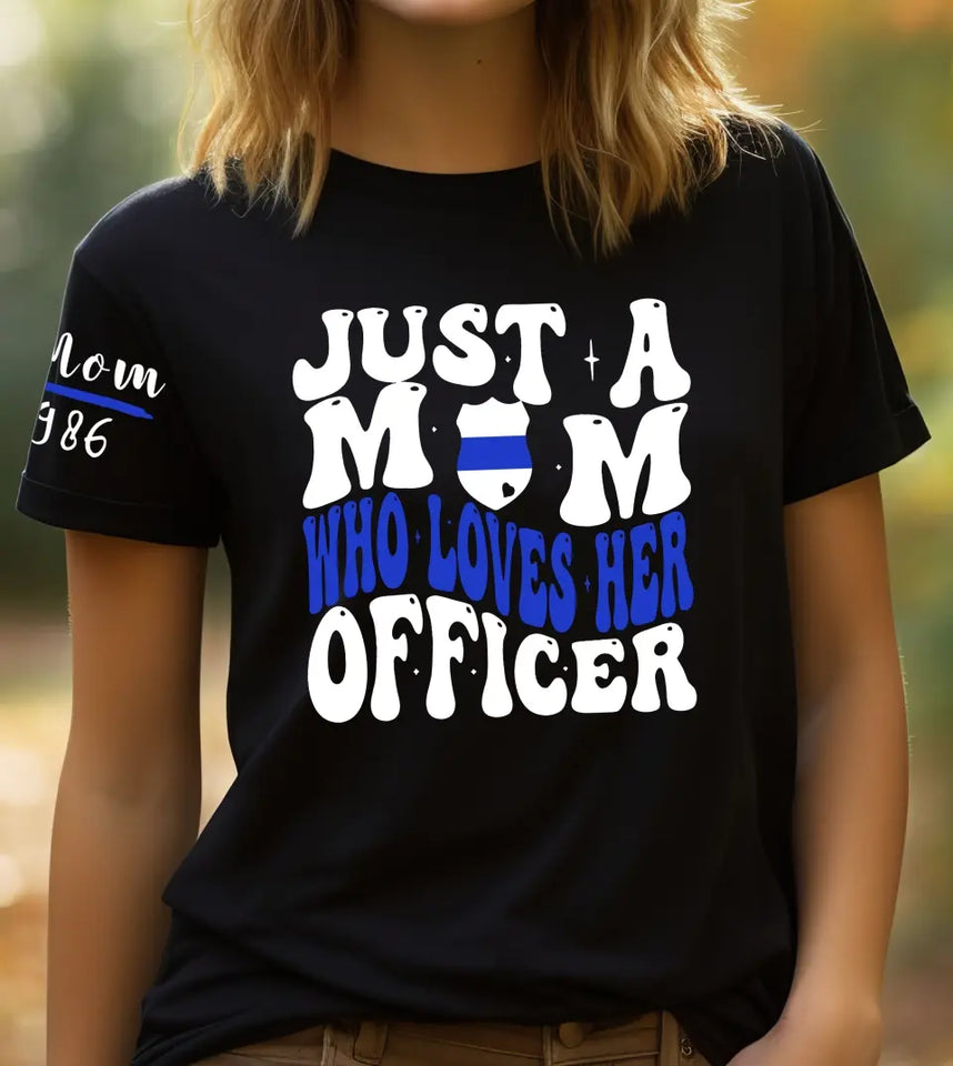 Personalized Just A mom Who Loves Her Officer Custom Police ID Gift for Mom for Woman T-shirt Printed QTKVH24732