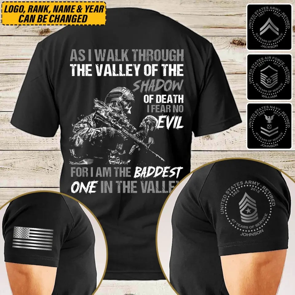 Personalized As I Walk Through The Valley Of The Shadow Of Death I Fear No Evil For I Am The Baddest One In The Valley US Veteran T-shirt Printed AHVQ24785