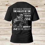 Personalized As I Walk Through The Valley Of The Shadow Of Death I Fear No Evil For I Am The Baddest One In The Valley US Veteran T-shirt Printed AHVQ24785