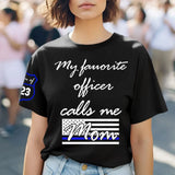Personalized My Favorite Officer Calls Me Mom US Police Woman T-shirt Printed QTHN24792