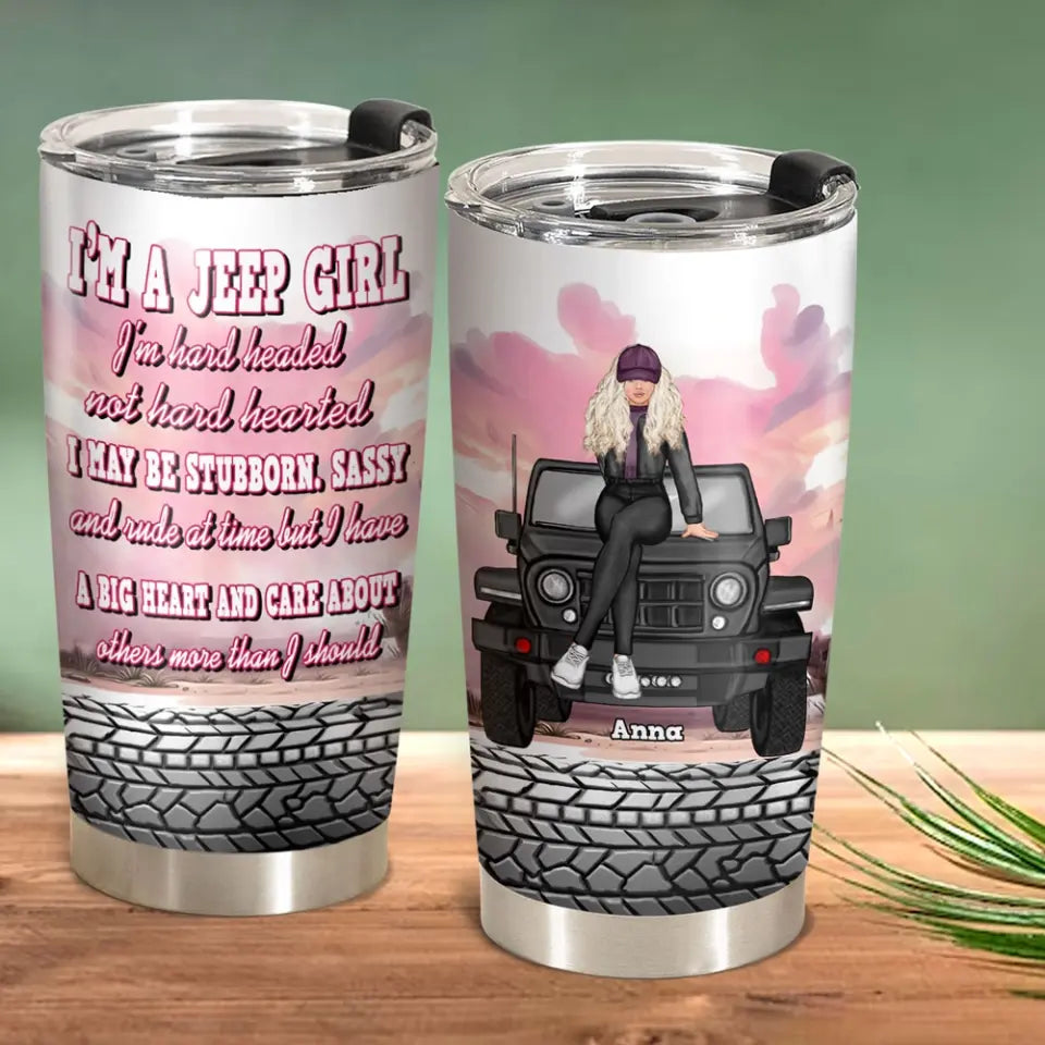 Personalized I'm A Jeep Girl I'm Hard Headed Not Hard Hearted I May Be Stubborn Sassy Jeep Girl Tumbler Printed HN24821