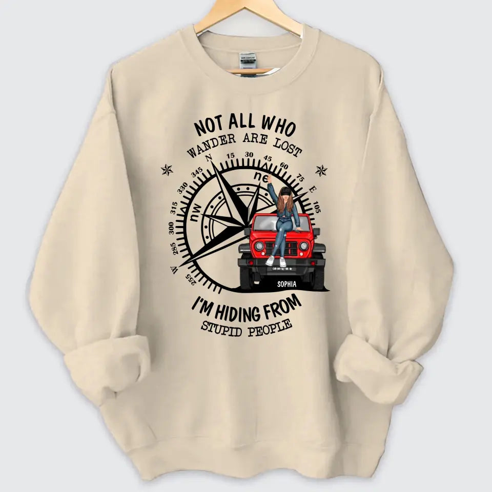 Personalized Not All Who Wander Are Lost I'm Hiding From Stupid People Jeep Girl Sweatshirt Printed HN24863