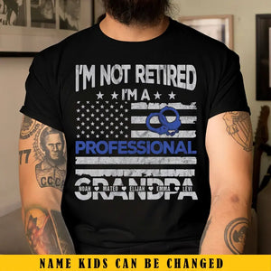 Personalized I'm Not Retired I'm A Professional Grandpa & Custom Kid Names T-shirt Printed KVH24967