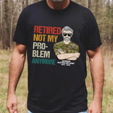 Personalized Retired Not My Pro-blem Anymore Australian Veteran T-shirt Printed VQ241077
