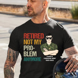 Personalized Retired Not My Pro-blem Anymore Canadian Veteran T-shirt Printed VQ241077