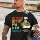 Personalized Retired Not My Pro-blem Anymore Australian Veteran T-shirt Printed VQ241077
