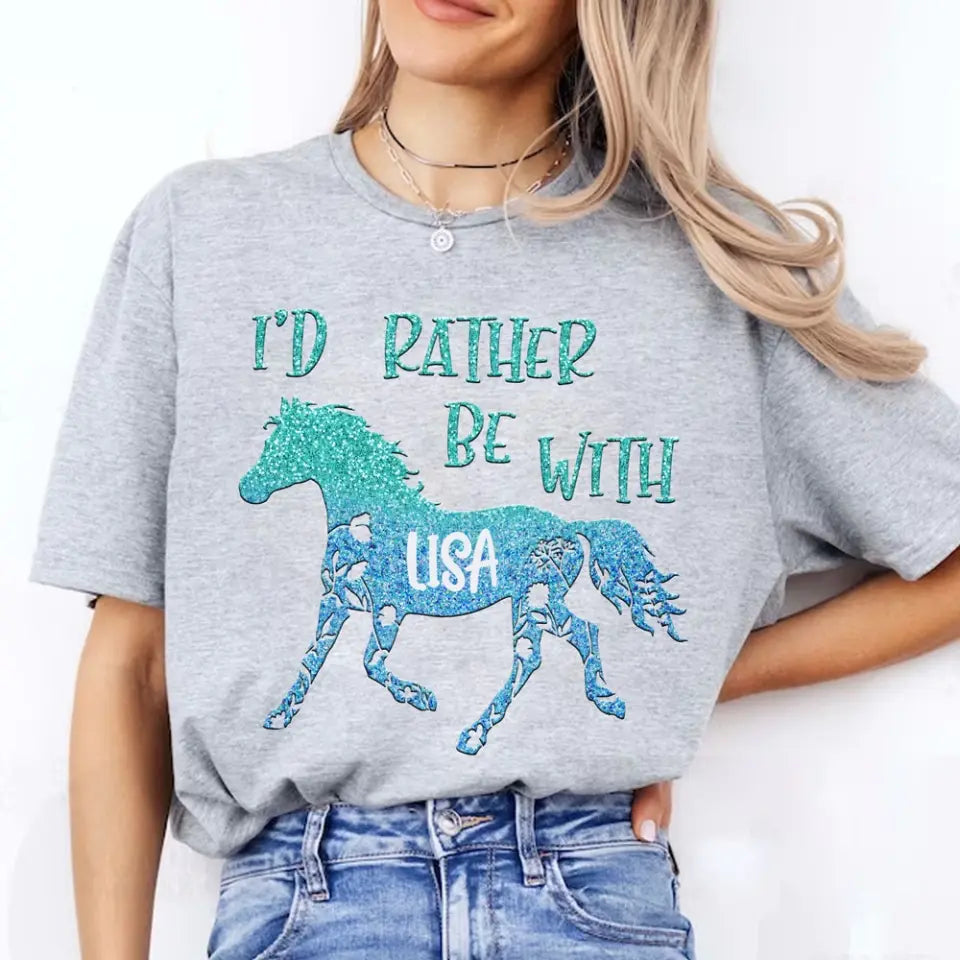 Personalized I'd Rather Be With Horse Horse Lovers Gift T-shirt Printed HN241111