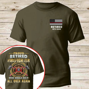 Personalized US Firefighter Proud Retired Firefighter Who Would Do It All Over Again T-shirt Printed VQ241124