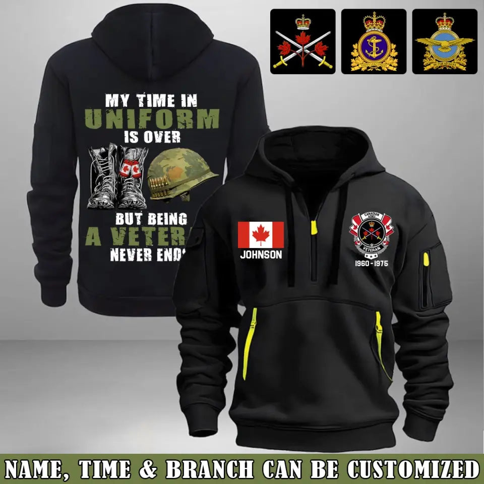 Personalized My Time In Uniform Is Over But Being A Veteran Never Ends Canadian Veteran Quarter Zip Hoodie 2D Printed AHVA241122