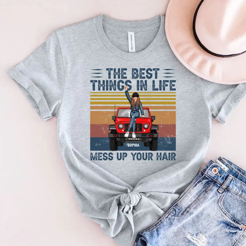Personalized The Best Things In Life Mess Up Your Hair Jeep Girl T-shirt Printed HN241137
