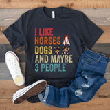 Personalized I Like Horses Dogs And Maybe 3 People T-shirt Printed VQ241182