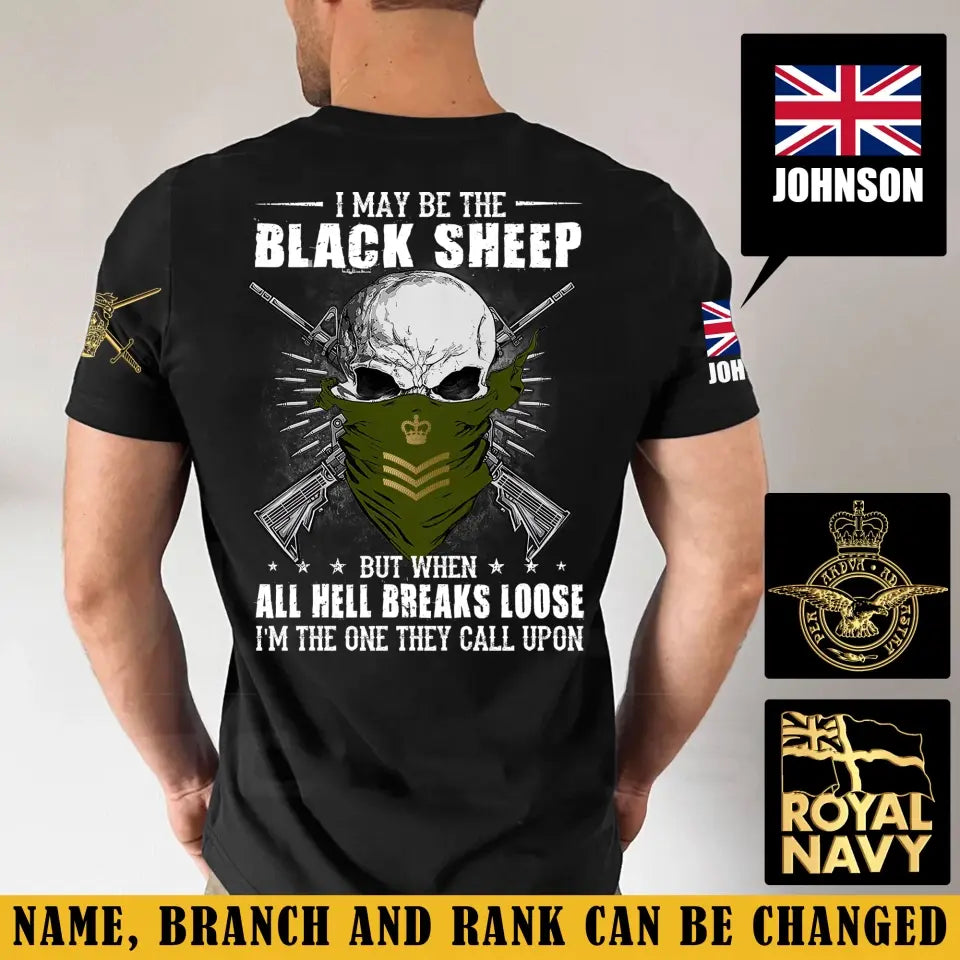 Personalized I May Be The Black Sheep But When All Hell Breaks Loose I'm The One They Call Upon UK Veteran T-shirt Printed AHVA241231