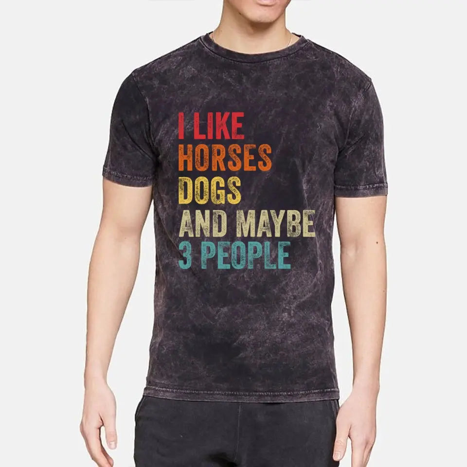 Personalized I Like Horses Dogs And Maybe 3 People  Mineral Wash T-shirt Printed VQ241251