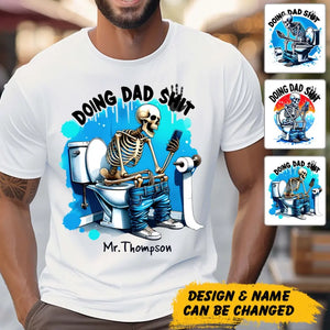 Personalized Doing Dad Shit Skull Dad Gift For Him For Fathers T-shirt Printed HN241486