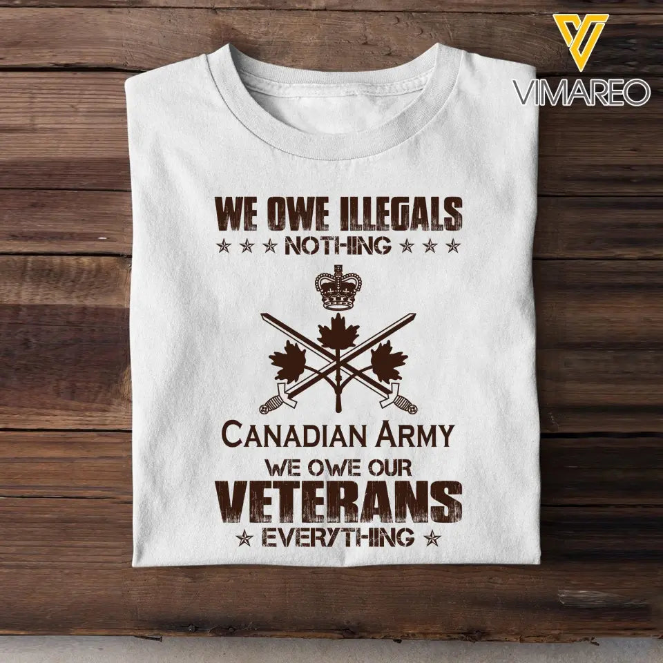 Personalized We Owe Illegals Nothing We Owe Our Veterans Everything Canadian Army Veteran T-shirt Printed AHVA241625