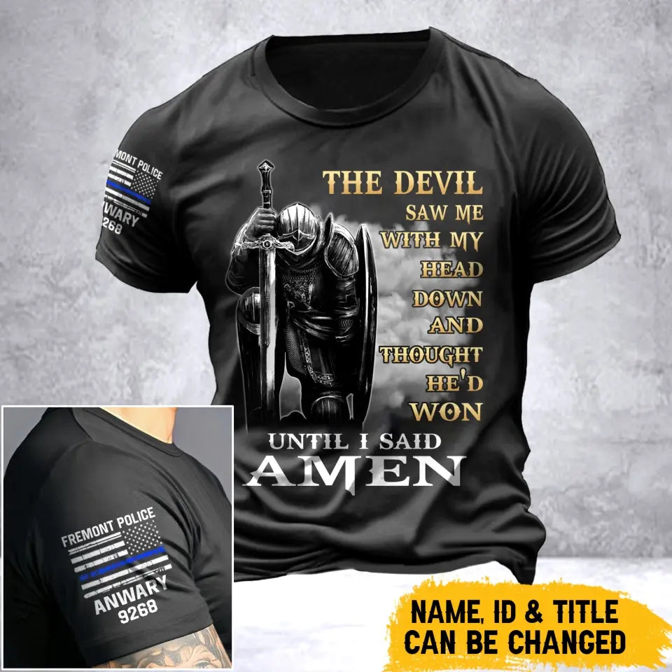 Personalized The Devil Saw Me With My Head Down And Thought He'd Won Until I Said Amen US Police T-shirt Printed QTVA241667