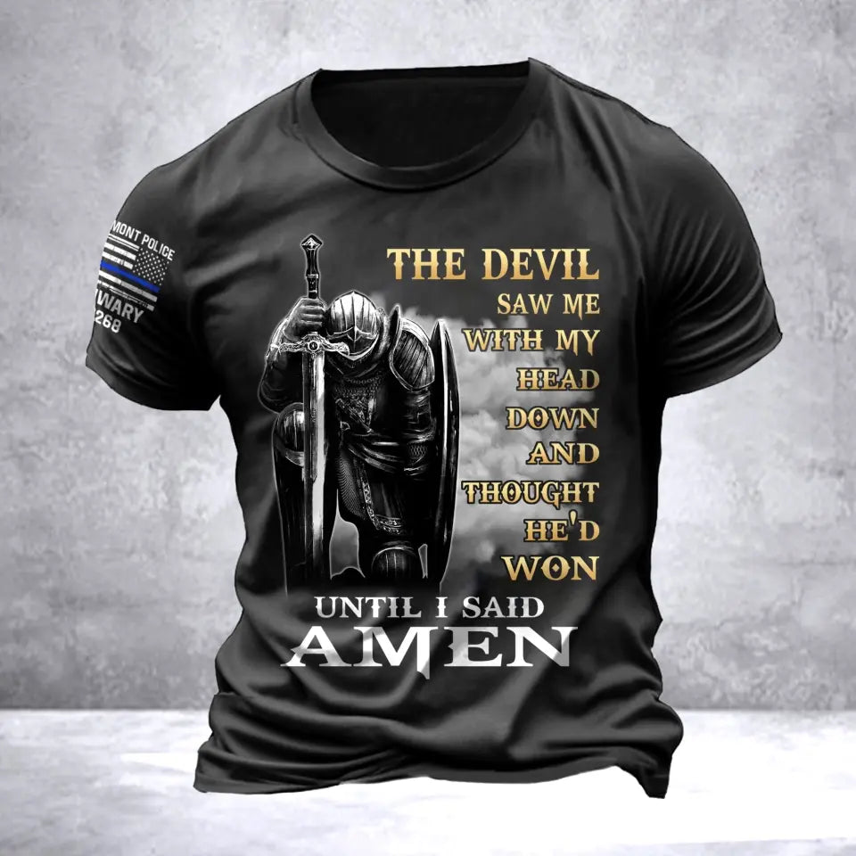 Personalized The Devil Saw Me With My Head Down And Thought He'd Won Until I Said Amen US Police T-shirt Printed QTVA241667