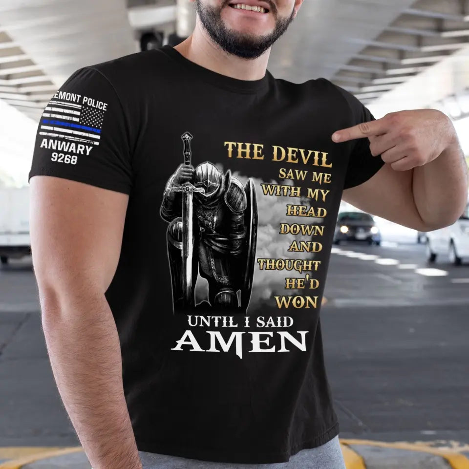 Personalized The Devil Saw Me With My Head Down And Thought He'd Won Until I Said Amen US Police T-shirt Printed QTVA241667
