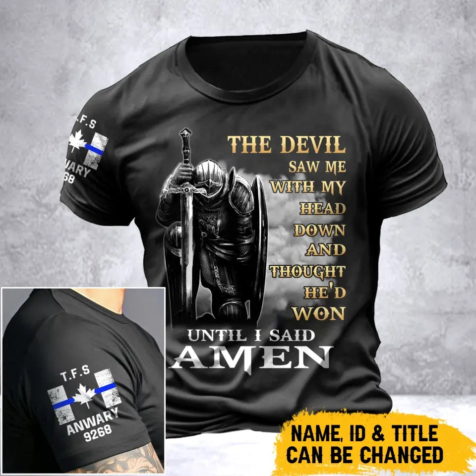 Personalized The Devil Saw Me With My Head Down And Thought He'd Won Until I Said Amen Canadian Police T-shirt Printed QTVA241704