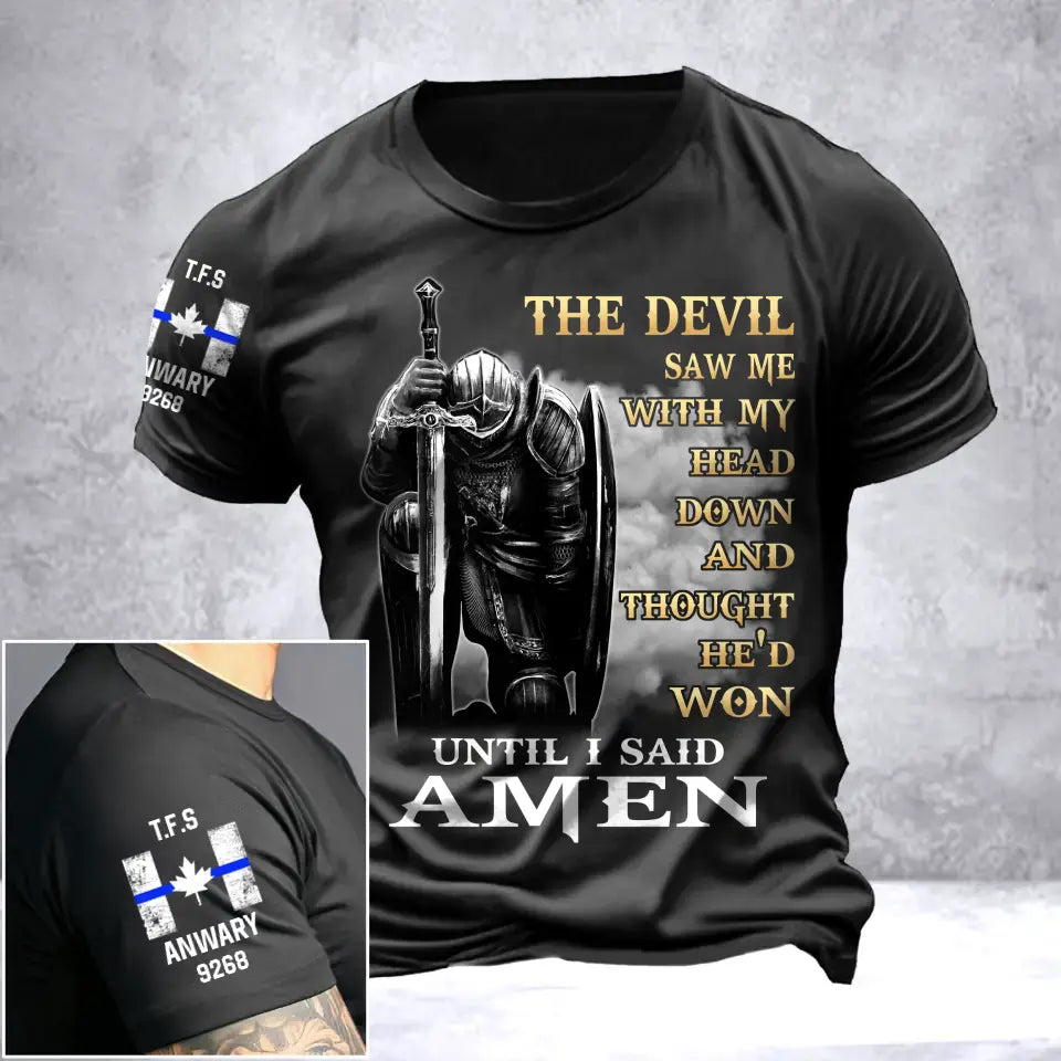 Personalized The Devil Saw Me With My Head Down And Thought He'd Won Until I Said Amen Canadian Police T-shirt Printed QTVA241704