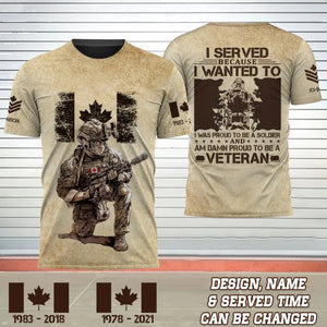 Personalized Canadian Soldier I Served Because I Wanted To I Was Proud To Be A Soldier And Am Damn Proud To Be A Veteran 3D T-shirt Printed AHVQ241758