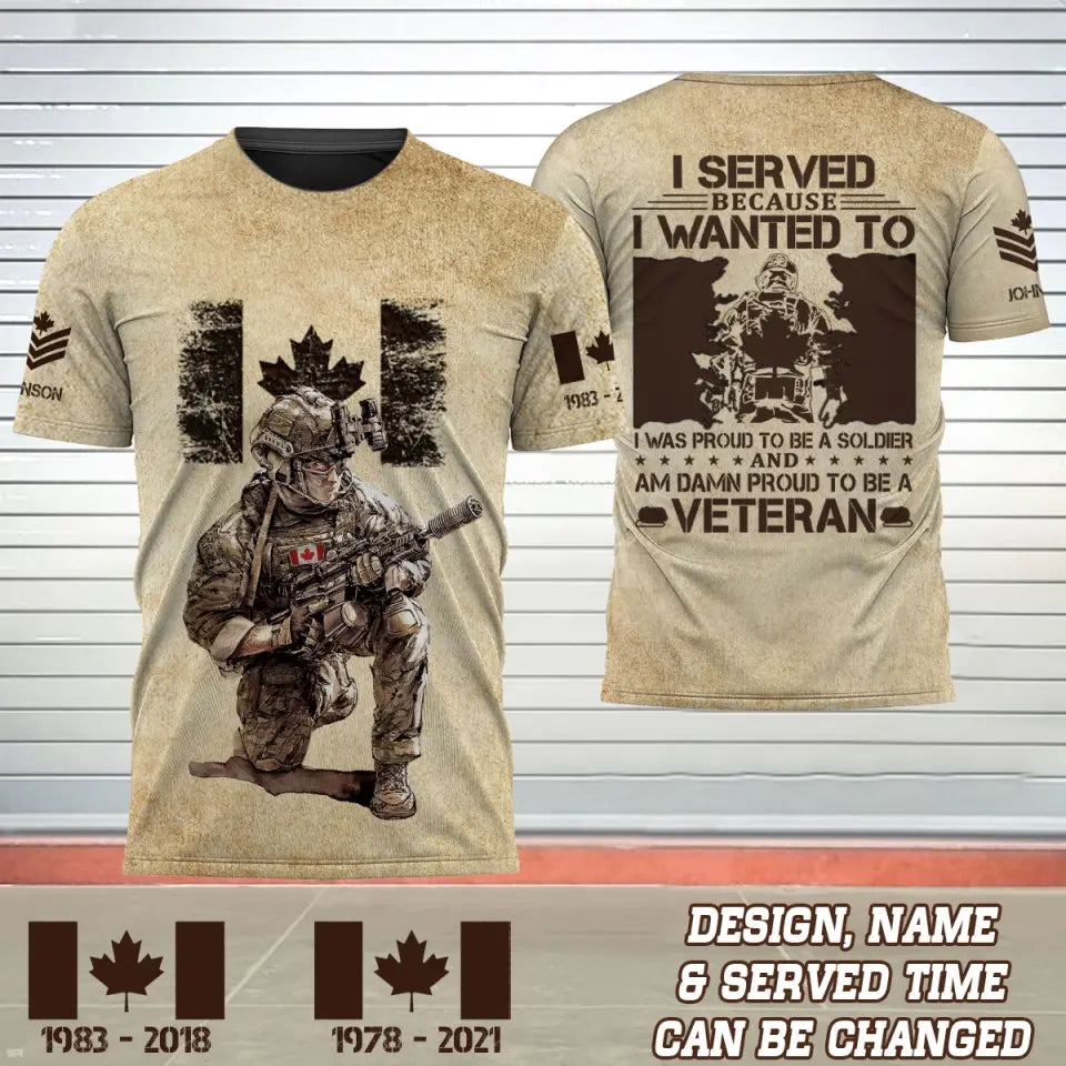 Personalized Canadian Soldier I Served Because I Wanted To I Was Proud To Be A Soldier And Am Damn Proud To Be A Veteran 3D T-shirt Printed AHVQ241758