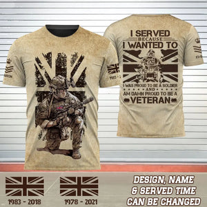 Personalized UK Soldier I Served Because I Wanted To I Was Proud To Be A Soldier And Am Damn Proud To Be A Veteran 3D T-shirt Printed AHVQ241758