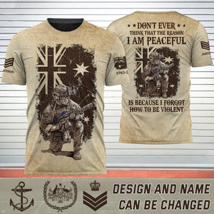 Personalized Don't Ever Think That Reason I Am Peaceful Is Because I Forgot How To Be Violent Australian Veteran 3D T-shirt Printed AHHN241757