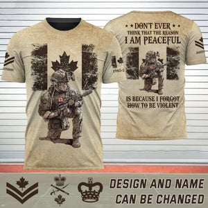 Personalized Don't Ever Think That Reason I Am Peaceful Is Because I Forgot How To Be Violent Canadian Veteran 3D T-shirt Printed AHHN241757